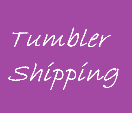 Tumbler Shipping